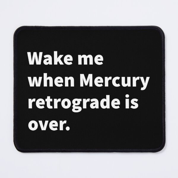 Item preview, Funny and sarcastic Mercury retrograde themed bold text design on a T-shirt, sticker, and more. designed and sold by PlainCrankyT.