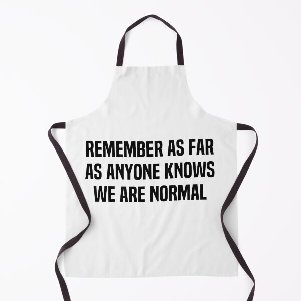 Item preview, Remember As Far As Anyone Knows We Are Normal designed and sold by melshirt-shop.