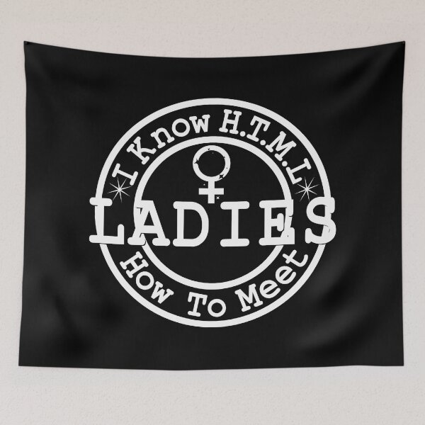 Item preview, I Know Html How to Meet Ladies, Cool Design para desarrolladores designed and sold by MoSaid.