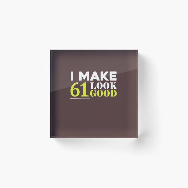 Item preview,  61 Look Good Funny 61st Birthday designed and sold by AlwaysAwesome.
