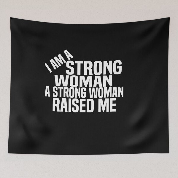 Item preview, I Am A Strong Woman Becaues A Strong Woman Raised Me designed and sold by melshirt-shop.