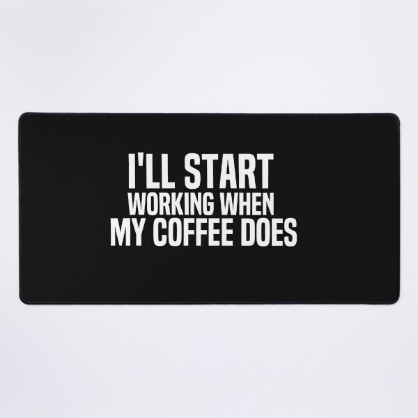 Item preview, Ill Start Working When My Coffee Does designed and sold by melshirt-shop.