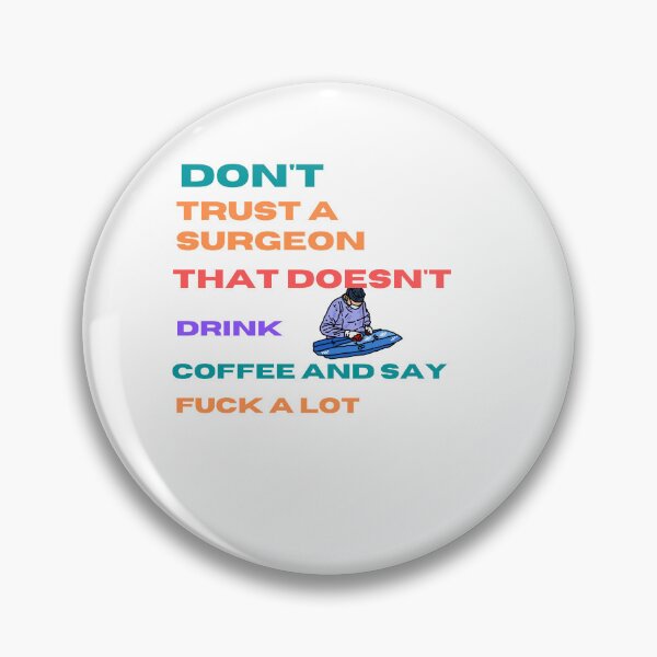 Item preview, Don't trust A surgeon that doesn't drink coffee and say fuck alot designed and sold by beautifulworld9.