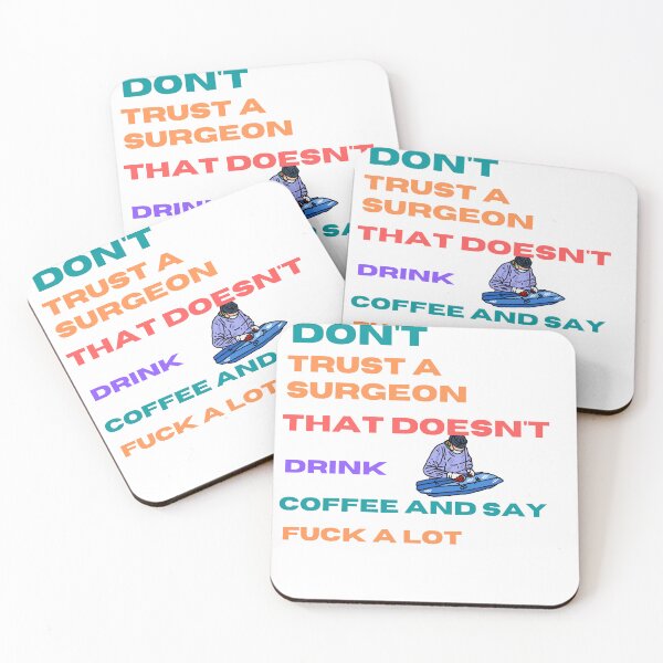 Item preview, Don't trust A surgeon that doesn't drink coffee and say fuck alot designed and sold by beautifulworld9.