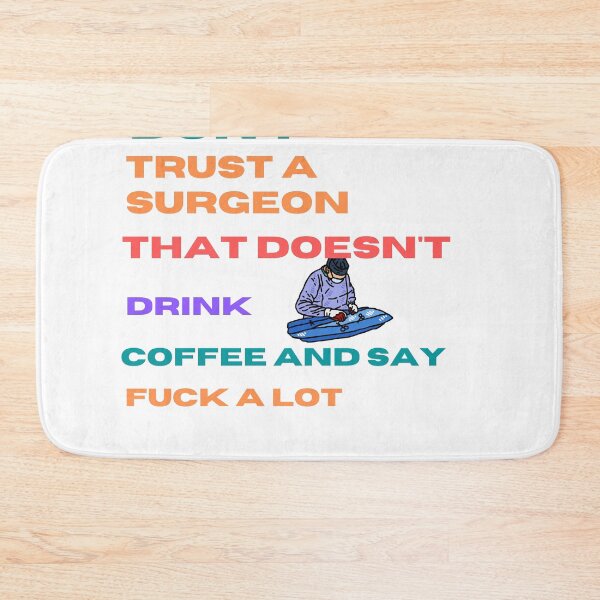 Item preview, Don't trust A surgeon that doesn't drink coffee and say fuck alot designed and sold by beautifulworld9.
