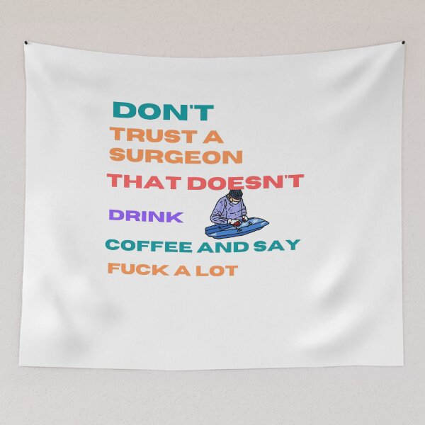 Item preview, Don't trust A surgeon that doesn't drink coffee and say fuck alot designed and sold by beautifulworld9.