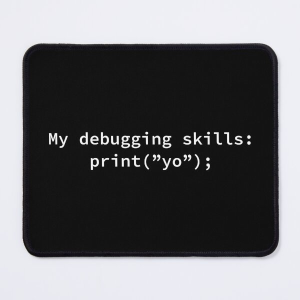Item preview, My debugging skills: print("yo") designed and sold by yoshra.