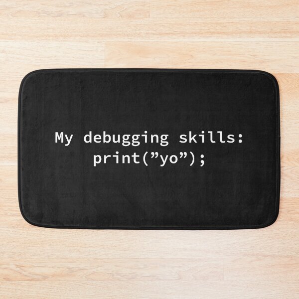 Item preview, My debugging skills: print("yo") designed and sold by yoshra.