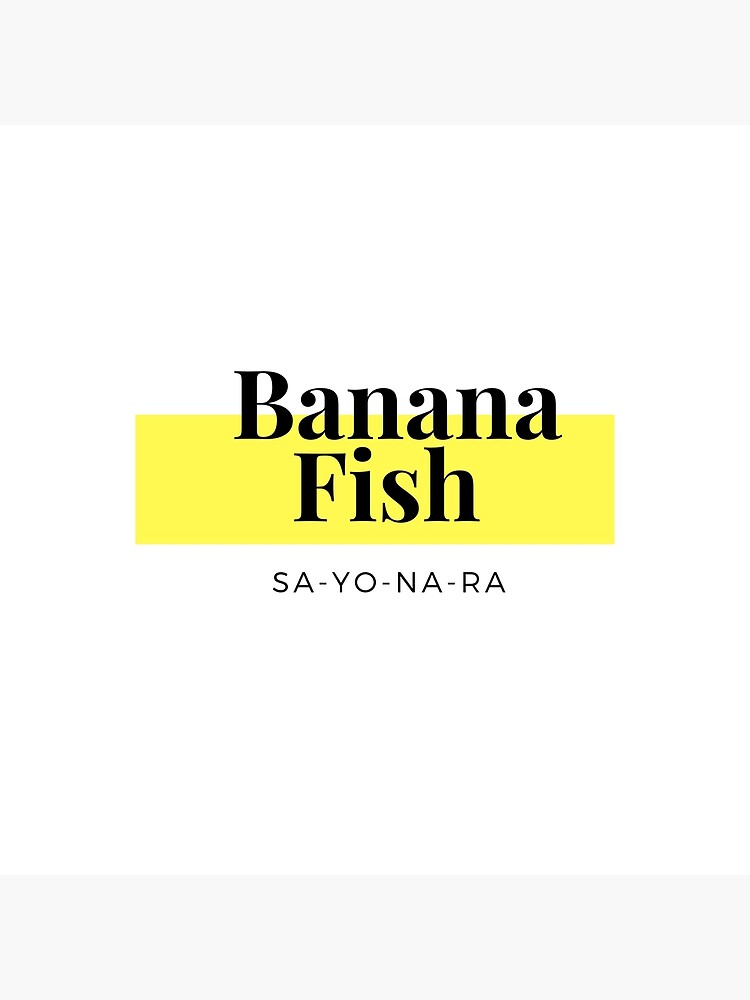 "Banana Fish Sayonara Design" Poster for Sale by greenkishibe04 Redbubble