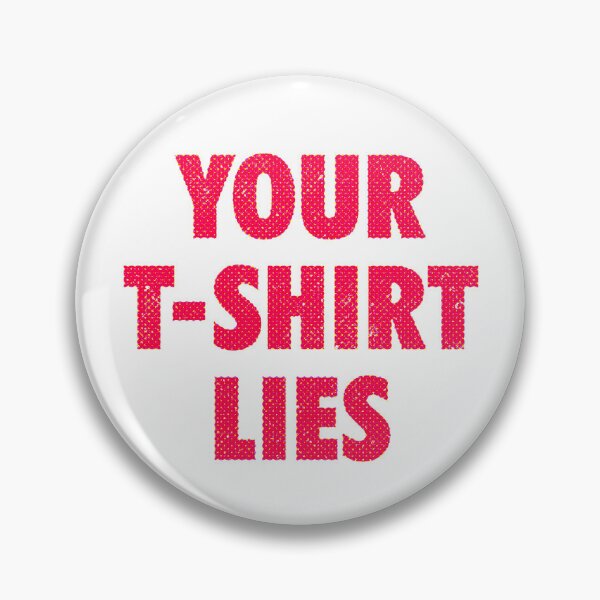 Item preview, Your T-Shirt Lies designed and sold by ILoveWastinTime.