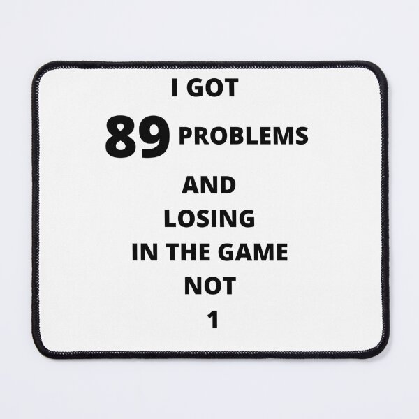 Item preview, Got Eighty Ninety Problems designed and sold by westenfield.