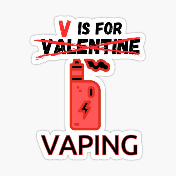 V is for Vaping - Valentine's Day Gift