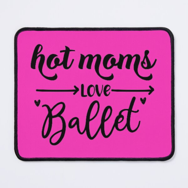 Item preview, Funny Ballerina Quote, Hot Mom Love Ballet, Cool Ballet Teacher designed and sold by AYACHI90.
