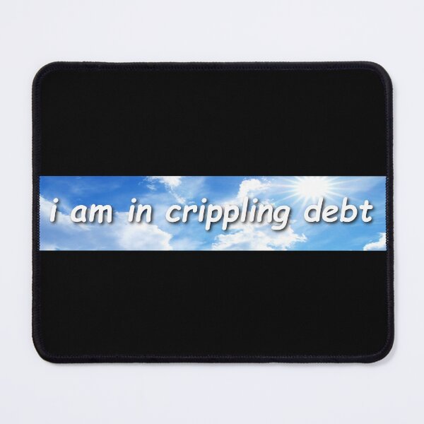 Item preview, I Am In Crippling Debt Bumper designed and sold by Sour Soul.