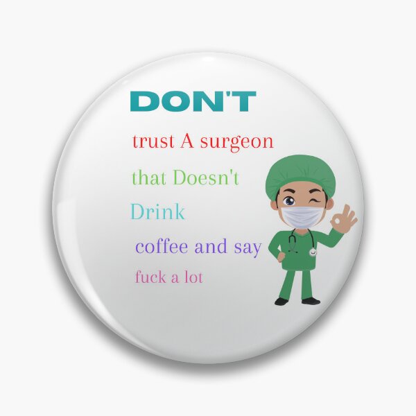 Item preview, Don't trust A surgeon that doesn't drink coffee and say fuck alot designed and sold by beautifulworld9.