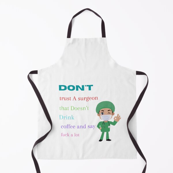 Item preview, Don't trust A surgeon that doesn't drink coffee and say fuck alot designed and sold by beautifulworld9.