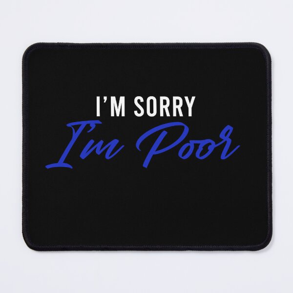 Item preview, I'm sorry I'm poor designed and sold by LandaMacorn.