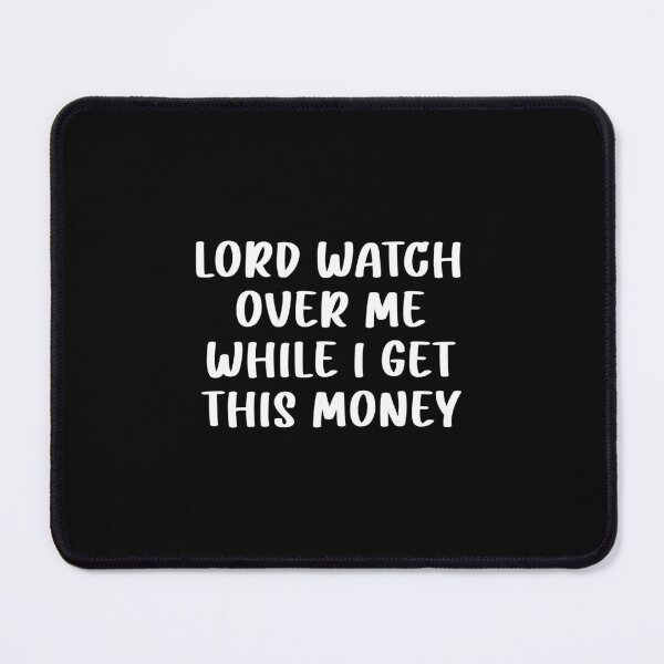 Item preview, Lord watch over me while I get this money designed and sold by LandaMacorn.