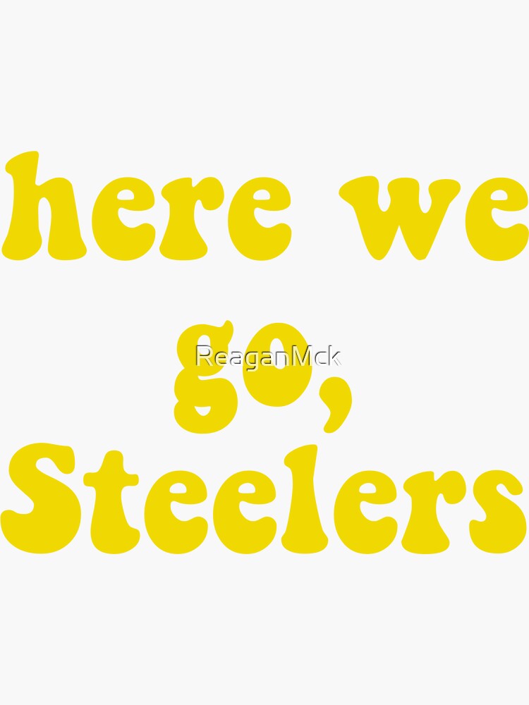 Pittsburgh Steelers Here We Go Decal / STREET PRINTS LA