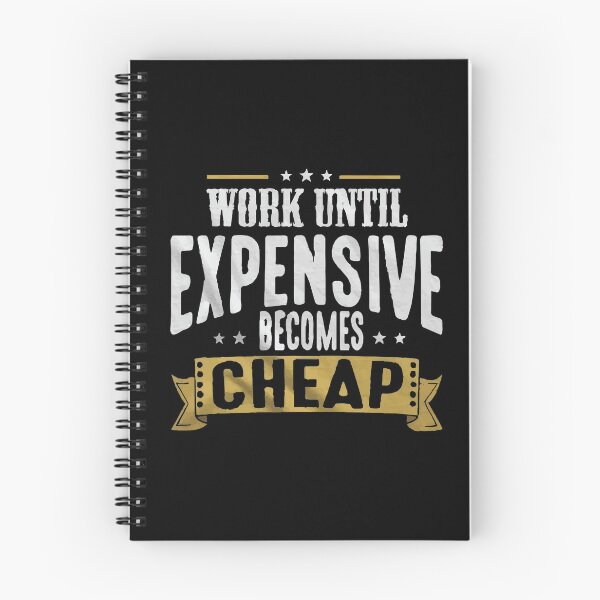 Item preview, Work Until Expensive Becomes Cheap designed and sold by Creativenetic.