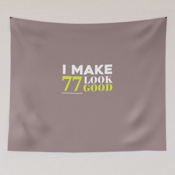 Item preview, 77 Look Good Funny 77th Birthday  designed and sold by AlwaysAwesome.