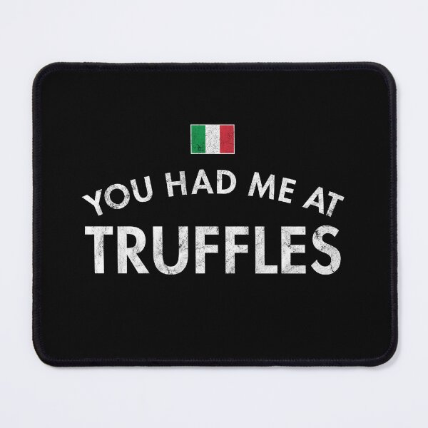 Item preview, You Had Me At Truffles designed and sold by twHistory.