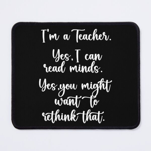 Item preview, Yes, I'm a Teacher, Yes, I can read your Mind designed and sold by PeachesMommy.