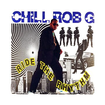 Hip Hop Ride The Rhythm Chill Rob G 