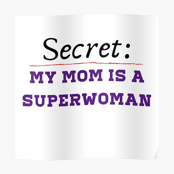 Secret My Mom Is A Superwoman Mothers Day 2022 Poster By Yellowstars3 Redbubble 