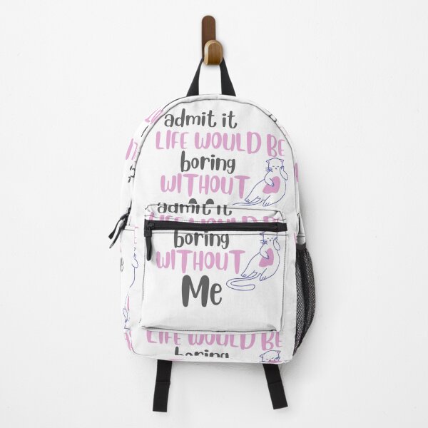 Item preview, Admit It Life Would Be Boring Without Me designed and sold by YasmaShop.