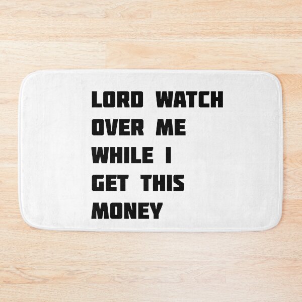 Item preview, lord watch over me while i get this money designed and sold by sarina G.