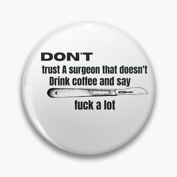 Item preview, don't trust A surgeon that doesn't drink coffee and say fuck A lot designed and sold by beautifulworld9.
