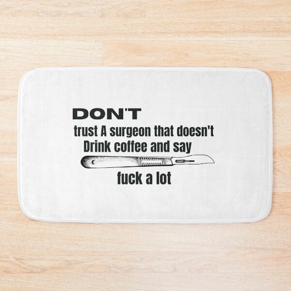 Item preview, don't trust A surgeon that doesn't drink coffee and say fuck A lot designed and sold by beautifulworld9.