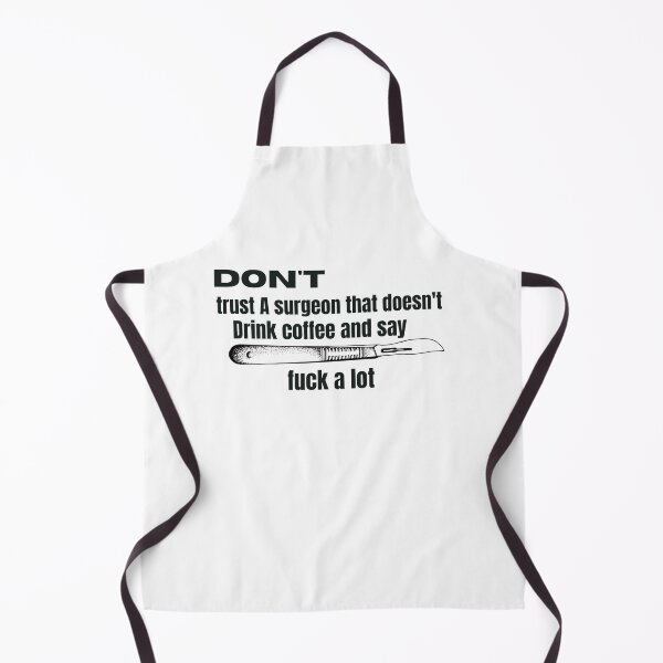 Item preview, don't trust A surgeon that doesn't drink coffee and say fuck A lot designed and sold by beautifulworld9.
