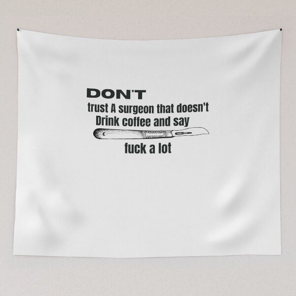 Item preview, don't trust A surgeon that doesn't drink coffee and say fuck A lot designed and sold by beautifulworld9.