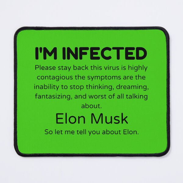 Item preview, I'm infected with Elon Musk. designed and sold by wildwesdesigns.