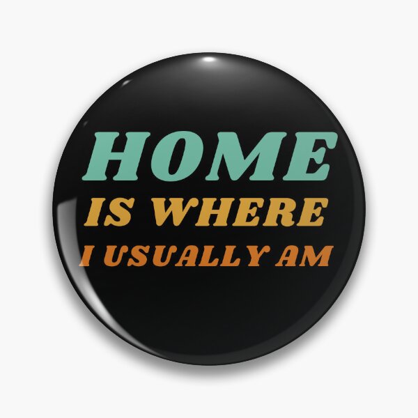 Item preview, Home Is Where I Usually Am designed and sold by Comfy Creations.