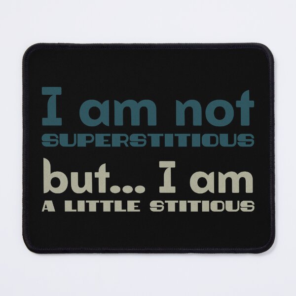Item preview, I Am Not Superstitious. designed and sold by inkset.