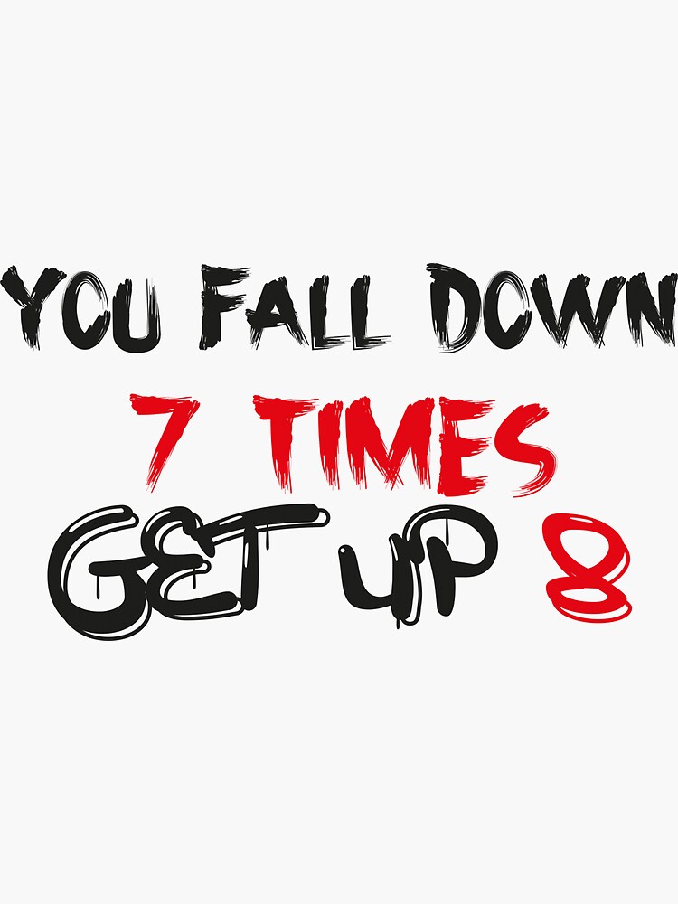 "You Fall Down Seven Times Get Up Eight Sticker." Sticker by Rezgi Redbubble