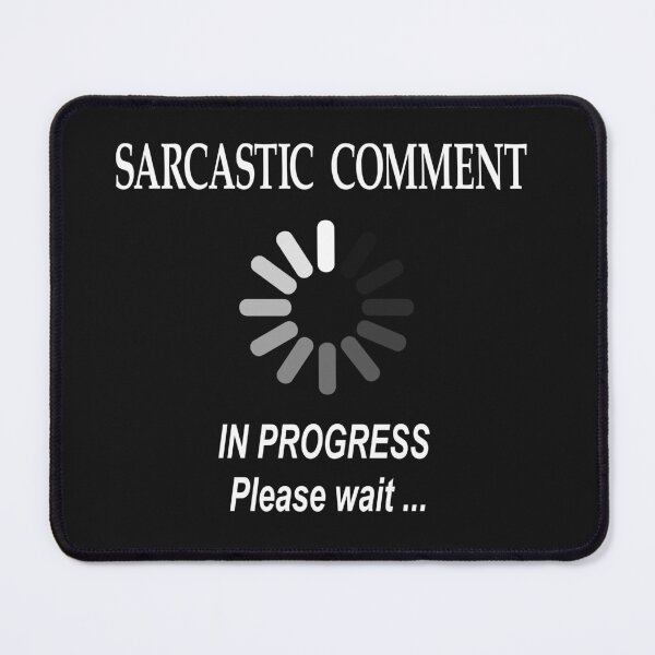 Item preview, Sarcastic comment loading- funny Sarcastic Quotes designed and sold by BahaaIB.