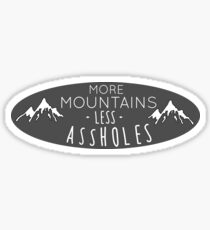 More mountains less assholes Sticker