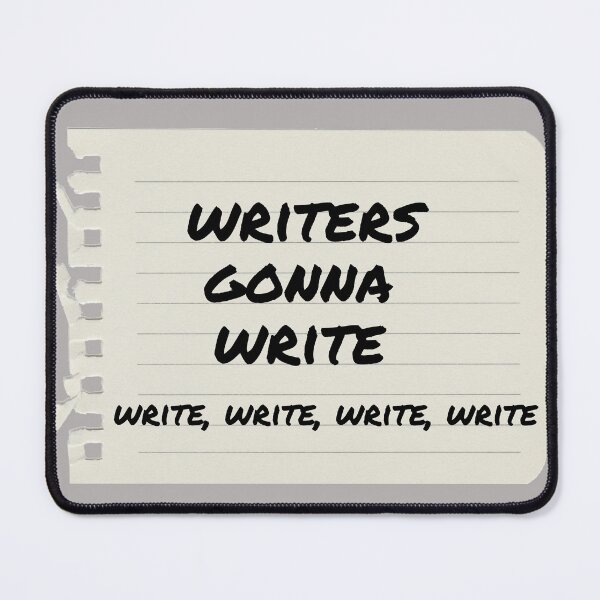Item preview, Writers gonna write, write, write, write, write designed and sold by PrintCutScore.