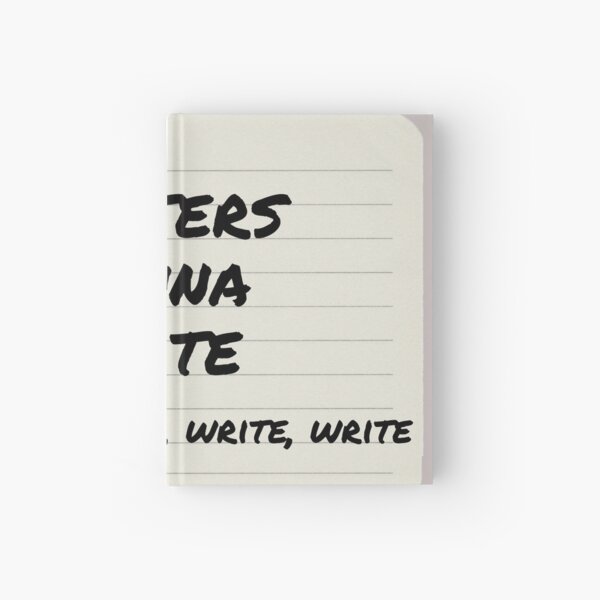 Item preview, Writers gonna write, write, write, write, write designed and sold by PrintCutScore.