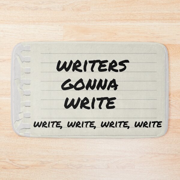 Item preview, Writers gonna write, write, write, write, write designed and sold by PrintCutScore.