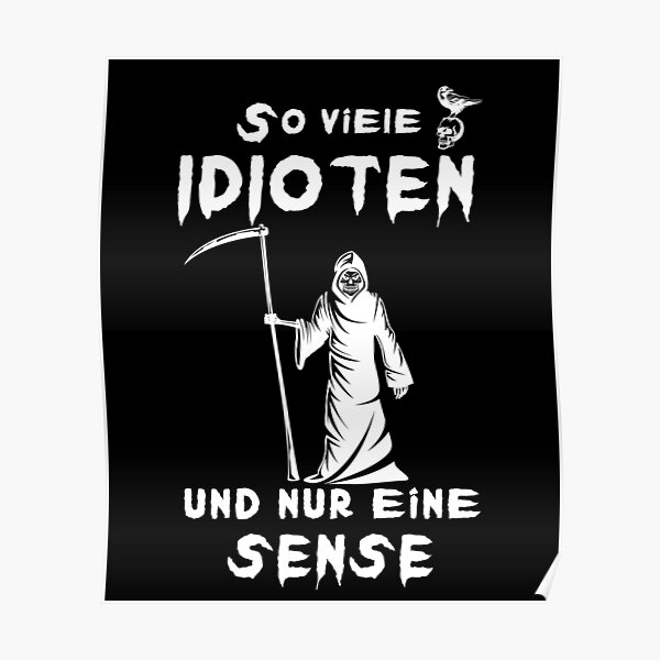 Zu Viele Idioten Zu Wenig Kugeln "So Viele Idioten Und Nur Eine Sense" Poster for Sale by hamzabenkatou