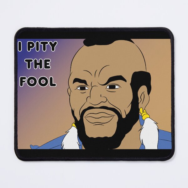 Item preview, I Pity the Fool! designed and sold by capy86.