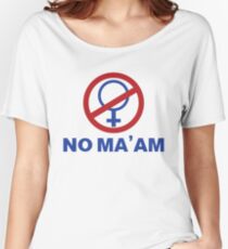 NO MA'AM Women's Relaxed Fit T-Shirt