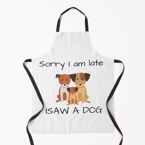 Item preview, Sorry I am late I saw a dog, The best gift for dog lovers designed and sold by Issa ★★★★★.