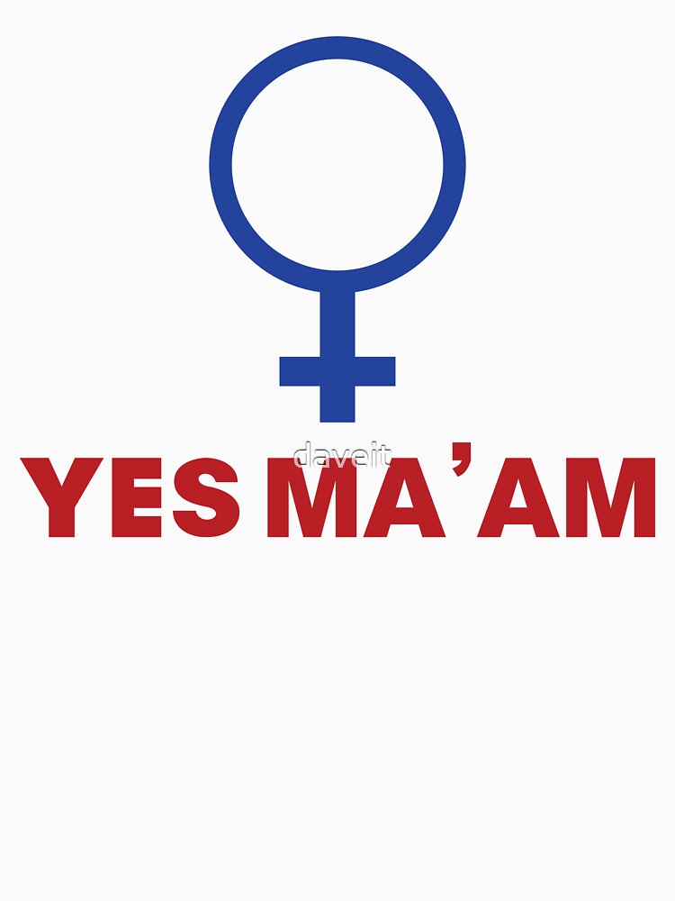 "YES MA'AM" Tshirt for Sale by daveit Redbubble no maam tshirts