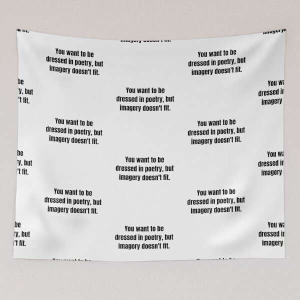 Item preview, You Want To Be Dressed In Poetry- Cute Is What We Aim For designed and sold by lfinkbeiner12.